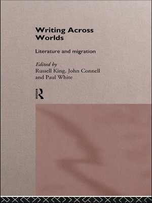 Writing Across Worlds: Literature and Migration by John Connell