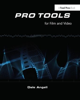 Pro Tools for Film and Video by Dale Angell