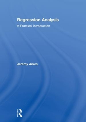 Regression Analysis: A Practical Introduction by Jeremy Arkes