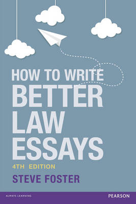 How To Write Better Law Essays by Steve Foster