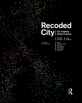 Recoded City: Co-Creating Urban Futures by Thomas Ermacora