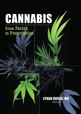 Cannabis: From Pariah to Prescription by Ethan B Russo