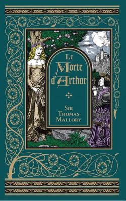 Le Morte D'Arthur (Barnes & Noble Omnibus Leatherbound Classics) by Sir Thomas Malory