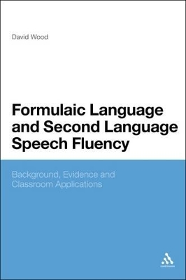 Formulaic Language and Second Language Speech Fluency: Background, Evidence and Classroom Applications book