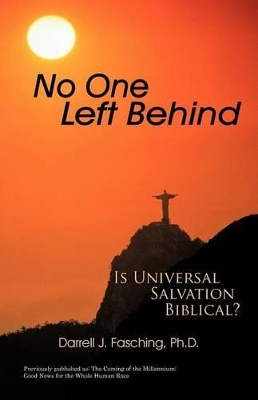 No One Left Behind: Is Universal Salvation Biblical? book