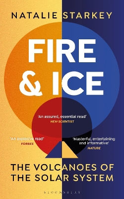 Fire and Ice: The Volcanoes of the Solar System by Natalie Starkey