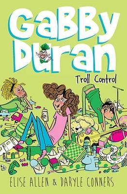 Gabby Duran, Book 2: Gabby Duran: Troll Control by Elise Allen