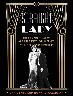 Straight Lady: The Life and Times of Margaret Dumont, 