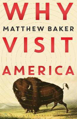 Why Visit America by mr Matthew Baker