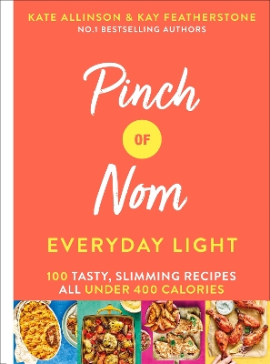 Pinch of Nom Everyday Light: 100 Tasty, Slimming Recipes All Under 400 Calories book