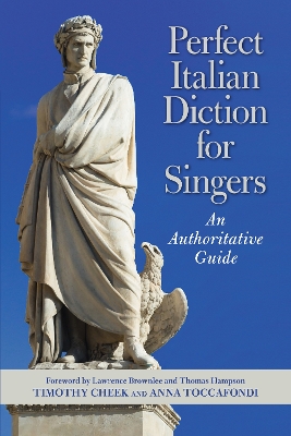 Perfect Italian Diction for Singers: An Authoritative Guide by Timothy Cheek