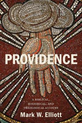 Providence: A Biblical, Historical, and Theological Account book