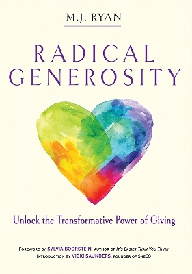 Radical Generosity: Unlock the Transformative Power of Giving by M.J. Ryan