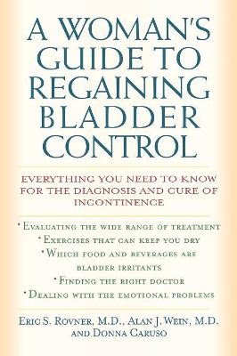 A Woman's Guide to Regaining Bladder Control by Eric S. Rovner