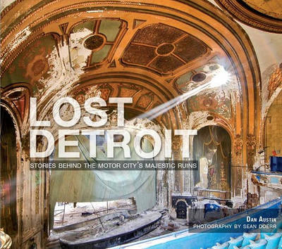 Lost Detroit: Stories Behind Motor City's Majestic Ruins book