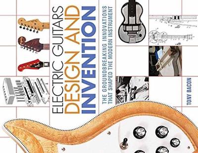 BACON TONY ELECTRIC GUITARS DESIGN AND INVENTION BAM BOOK book