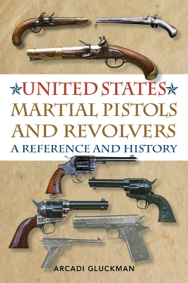 United States Martial Pistols and Revolvers book