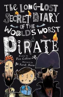 The Long-Lost Secret Diary of the World's Worst Pirate by Tim Collins
