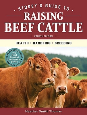 Storey's Guide to Raising Beef Cattle, 4th Edition: Health, Handling, Breeding by ,Heather,Smith Thomas