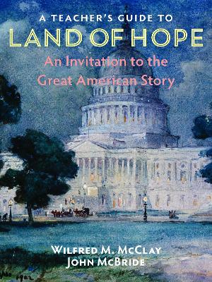 A Teacher's Guide to Land of Hope: An Invitation to the Great American Story by Wilfred M. McClay