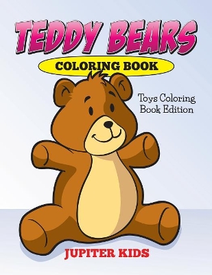 Teddy Bears Coloring Book: Toys Coloring Book Edition book