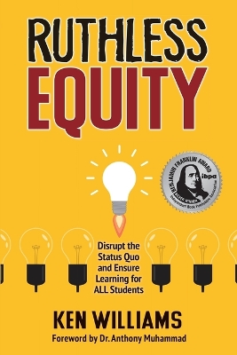 Ruthless Equity: Disrupt the Status Quo and Ensure Learning for All Students book