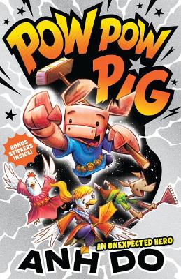 An Unexpected Hero: Pow Pow Pig 1 by Anh Do