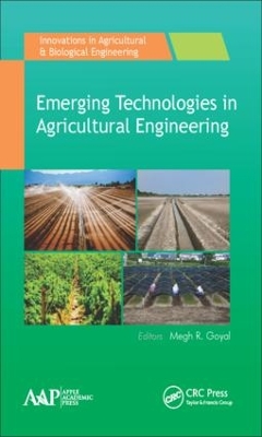 Emerging Technologies in Agricultural Engineering by Megh R. Goyal