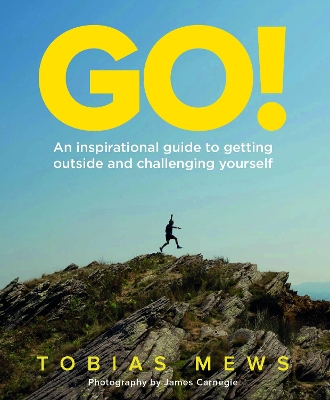 GO!: An inspirational guide to getting outside and challenging yourself book