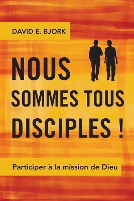 Nous Sommes Tous Disciples !: Participer a la Mission de Dieu book