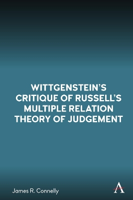 Wittgenstein’s Critique of Russell’s Multiple Relation Theory of Judgement book