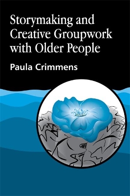 Storymaking and Creative Groupwork with Older People book
