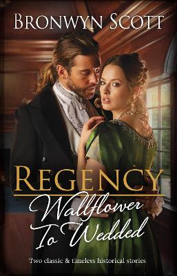 Regency Wallflower To Wedded/Claiming His Defiant Miss/Marrying the Rebellious Miss by Bronwyn Scott