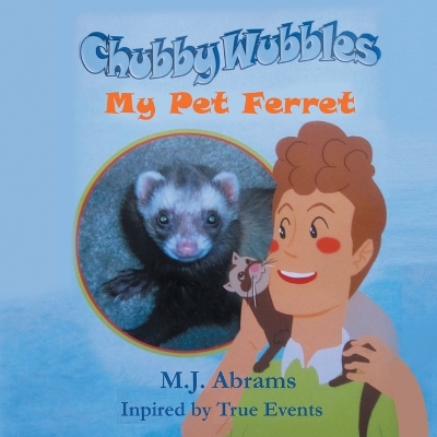 Chubby Wubbles: My Pet Ferret book