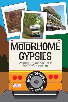 Motorhome Gypsies: Practical RV Living Advice & Real World Adventures book