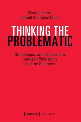 Thinking the Problematic – Genealogies and Explorations between Philosophy and the Sciences book