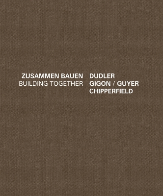 Dudler Gigon/Guyer Chipperfield: Zusammen Bauen book