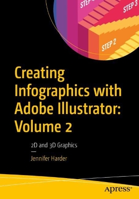 Creating Infographics with Adobe Illustrator: Volume 2: 2D and 3D Graphics book