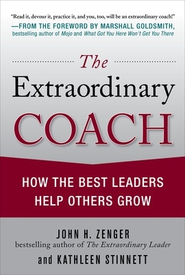 Extraordinary Coach: How the Best Leaders Help Others Grow book