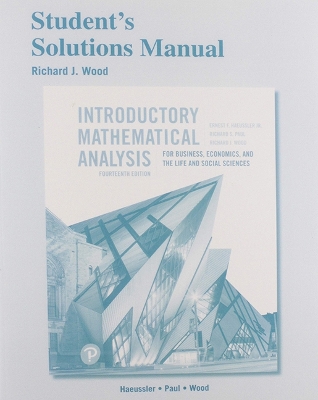 Student Solutions Manual for Introductory Mathematical Analysis for Business, Economics, and the Life and Social Sciences by Ernest Haeussler