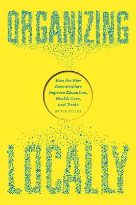 Organizing Locally by Bruce Fuller