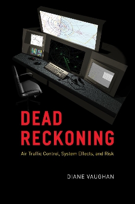Dead Reckoning: Air Traffic Control, System Effects, and Risk book