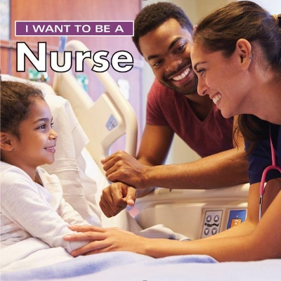 I Want to Be a Nurse: 2018 by Dan Liebman