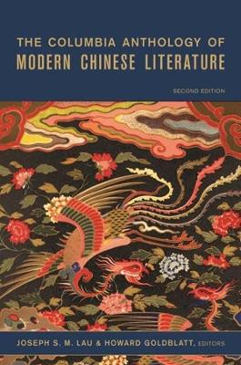 The Columbia Anthology of Modern Chinese Literature by Joseph S. M. Lau