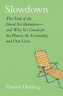 Slowdown: The End of the Great Acceleration—and Why It’s Good for the Planet, the Economy, and Our Lives book
