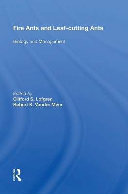 Fire Ants And Leaf-cutting Ants: Biology And Management book