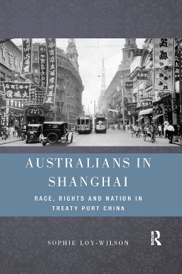 Australians in Shanghai: Race, Rights and Nation in Treaty Port China book