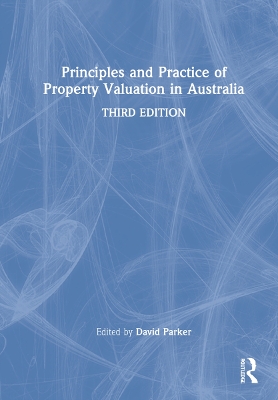 Principles and Practice of Property Valuation in Australia by David Parker