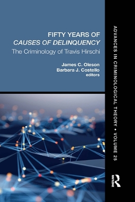 Fifty Years of Causes of Delinquency, Volume 25: The Criminology of Travis Hirschi by James C. Oleson