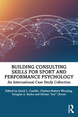 Building Consulting Skills for Sport and Performance Psychology: An International Case Study Collection by Sarah L. Castillo